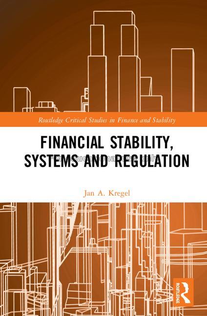 Financial stability, systems and regulation /Jan K...
