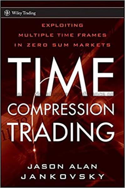 Time compression trading : exploiting multiple tim...