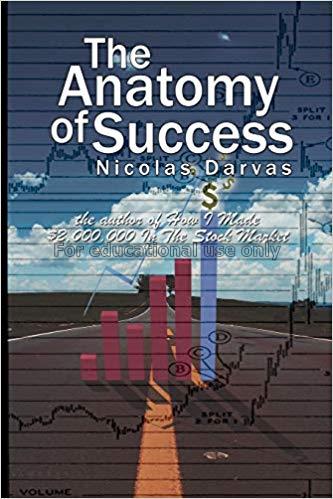 The anatomy of success/Nicholas Darvas...