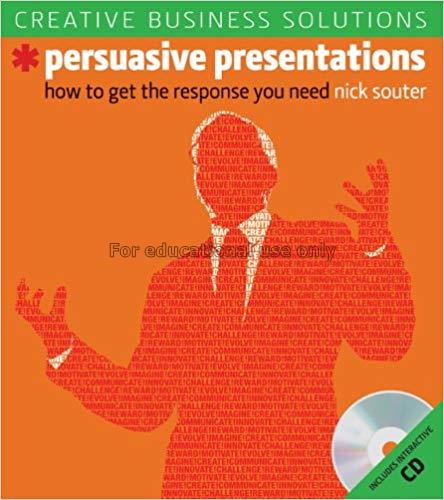 Persuasive presentations:how to get the response y...