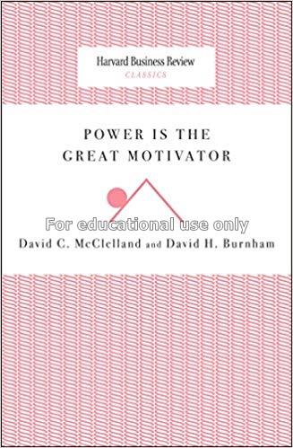 Power is the great motivator / David C. McClelland...