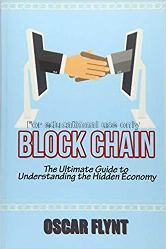 Blockchain : the ultimate guide to understanding t...