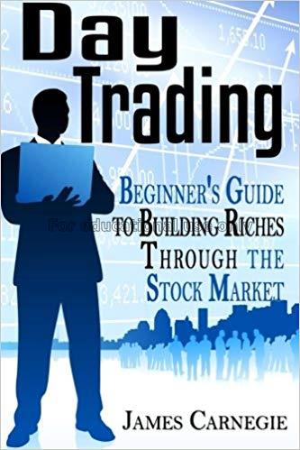 Day trading :beginner's guide to building riches t...