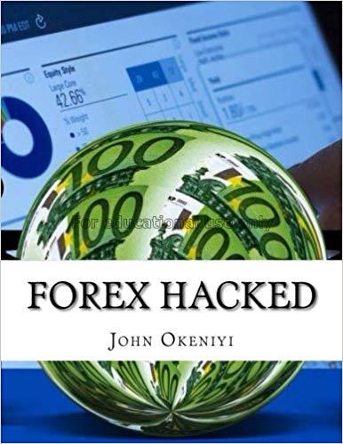 Forex hacked : learn how to use current trading ad...