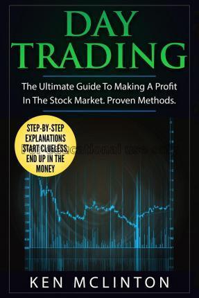 Day trading : the ultimate guide to making a profi...