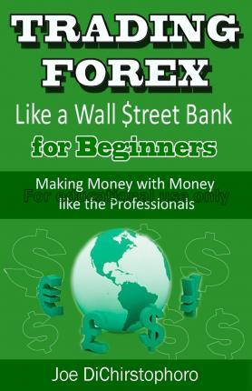 Trading forex like a wall $treet bank for beginner...