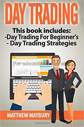 Day trading : a beginner's guide to day trading, d...