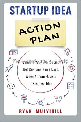 Startup idea action plan : validate your startup a...