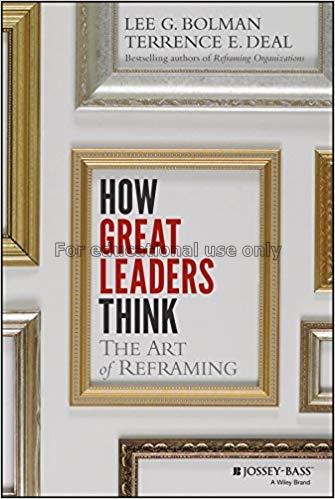  How great leaders think : the art of reframing / ...