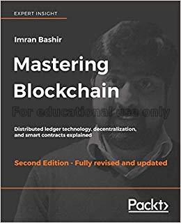 Mastering blockchain:distributed ledger technology...