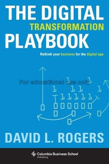 The digital transformation playbook :  rethink you...