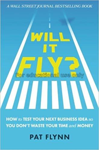 Will it fly? : how to test your next business idea...
