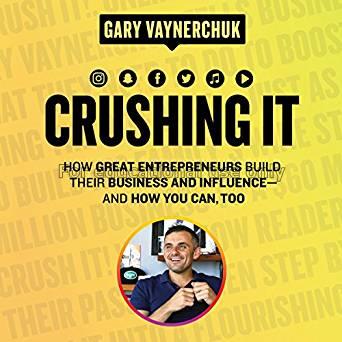 Crushing it! :how great entrepreneurs build their ...