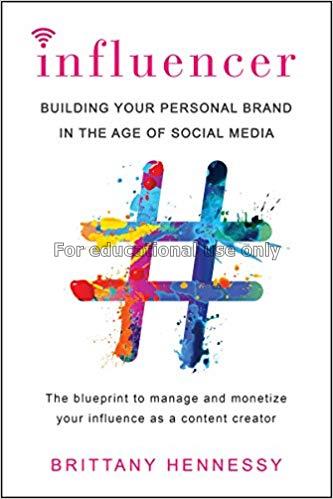 Influencer :  building your personal brand in the ...