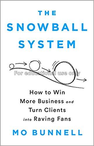 The snowball system :  how to win more business an...