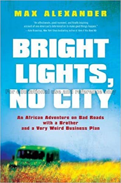 Bright lights, no city /  Max Alexander...
