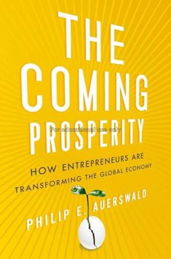 The coming prosperity : how entrepreneurs are tran...