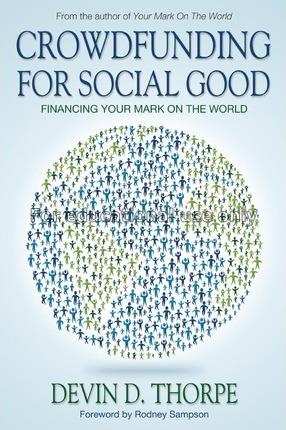 Crowdfunding for social good: financing your mark ...