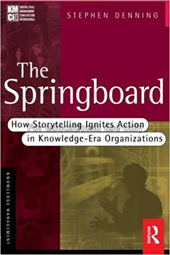 The springboard : how storytelling Ignites action ...