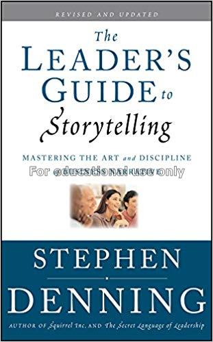 The leader's guide to storytelling :mastering the ...