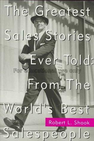 The greatest sales stories ever told :  from the w...