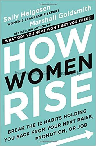 How women rise :  break the 12 habits holding you ...