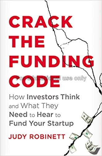 Crack the funding code : how investors think and w...