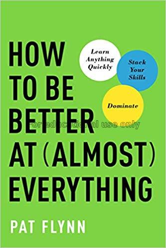 How to be better at almost everything :  learn any...