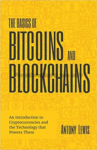 The basics of bitcoins and blockchains :an introdu...