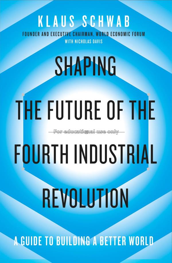 Shaping the future of the fourth industrial revolu...