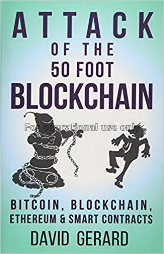 Attack of the 50 foot blockchain: bitcoin, blockch...