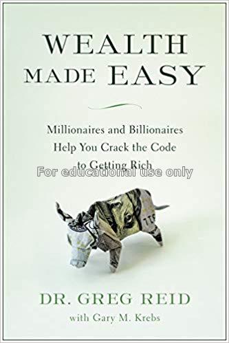 Wealth made easy :  millionaires and billionaires ...
