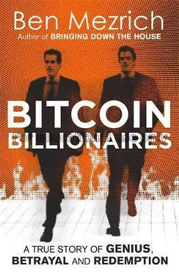 Bitcoin billionaires : a true story of genius, bet...