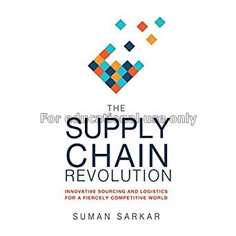 The supply chain revolution : innovative sourcing ...