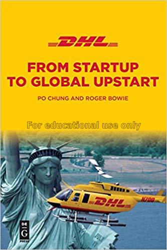 DHL: From startup to global upstart  / Po Chung...
