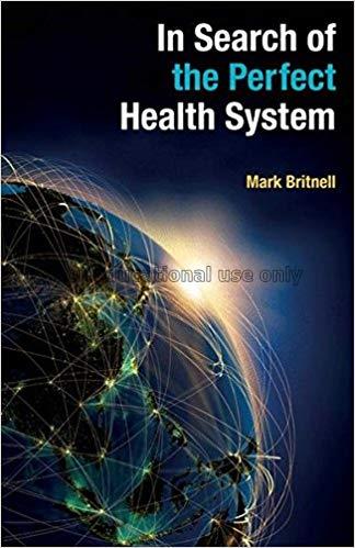 In search of the perfect health system / Mark Brit...