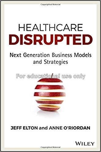 Healthcare disrupted: next generation business mod...