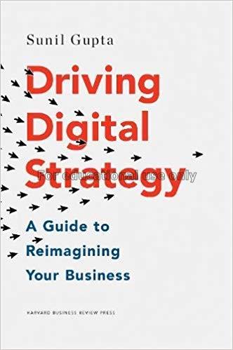 Driving digital strategy :  a guide to reimagining...