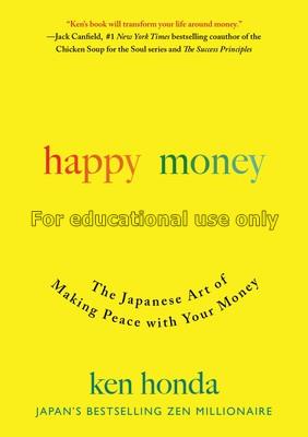 Happy money :  the Japanese art of making peace wi...