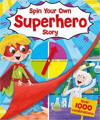 Spin your own: superhero story / Caroline Richards...