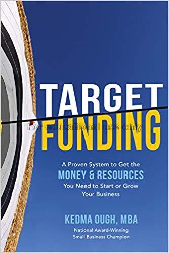 Target funding: a proven system to get the money a...