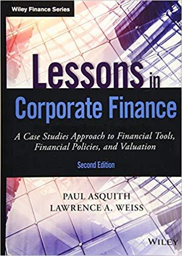 Lessons in corporate finance: a case studies appro...