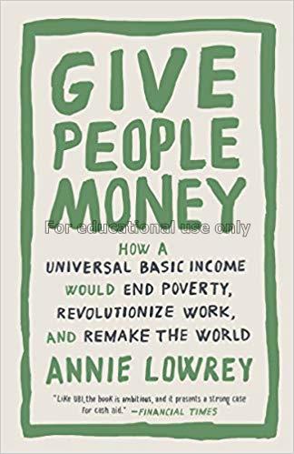Give people money: how a universal basic income wo...