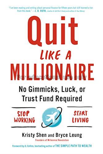 Quit like a millionaire :no gimmicks, luck, or tru...