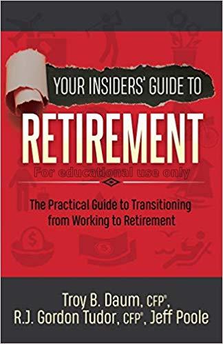 Your insiders' guide to retirement : the practical...
