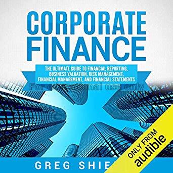 Corporate finance : the ultimate guide to financia...