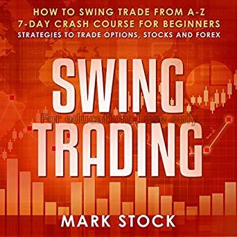 Swing trading: how to swing trade from A-Z, 7-day ...