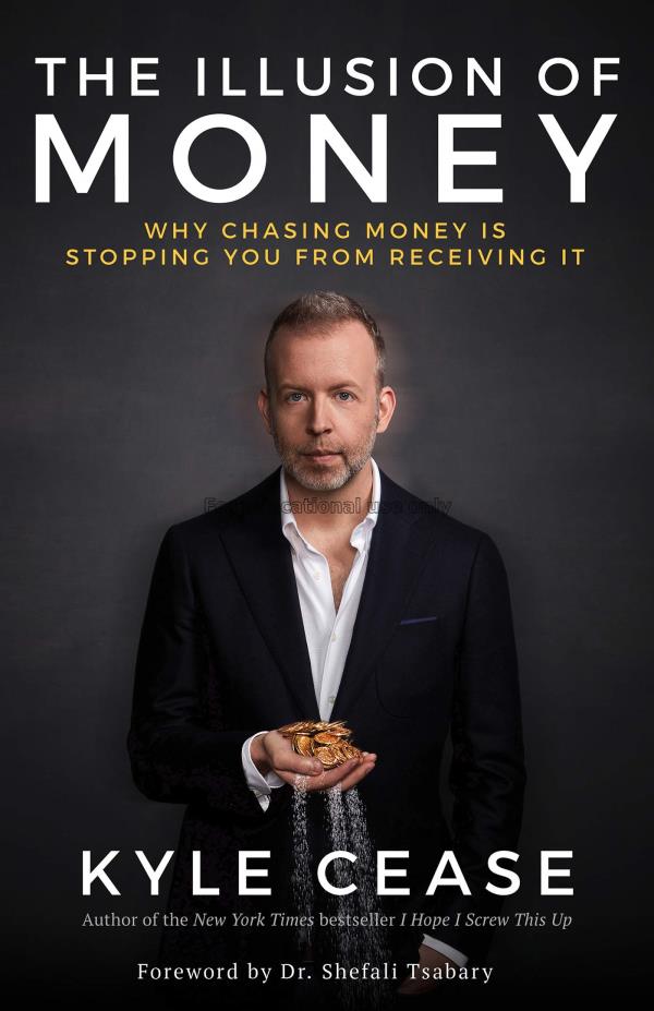 The illusion of money :  why chasing money is stop...