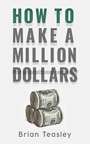 How to make a million dollars  / Brian Teasley...