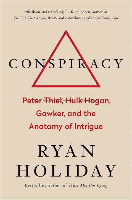 Conspiracy : Peter Thiel, Hulk Hogan, Gawker, and ...